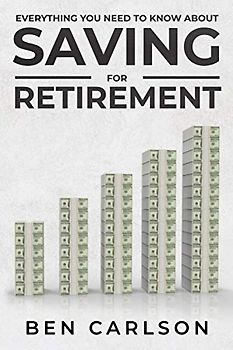 Everything You Need To Know About Saving For Retirement