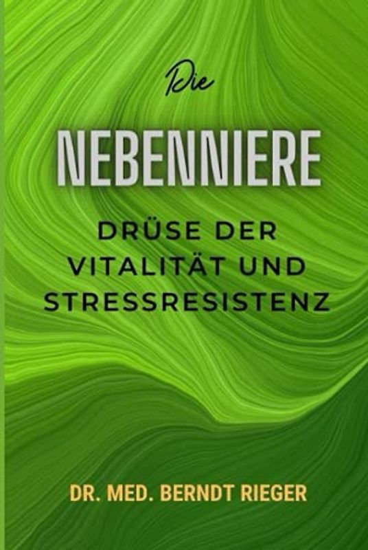 Die Nebenniere: Drüse der Vitalität und Stressresistenz