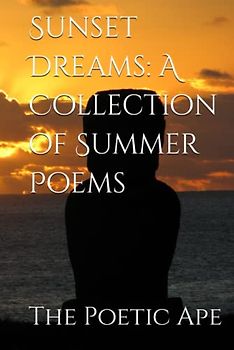 Sunset Dreams: A Collection of Summer Poems