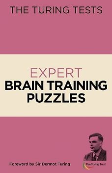 The Turing Tests Expert Brain Training Puzzles: Foreword by Sir Dermot Turing