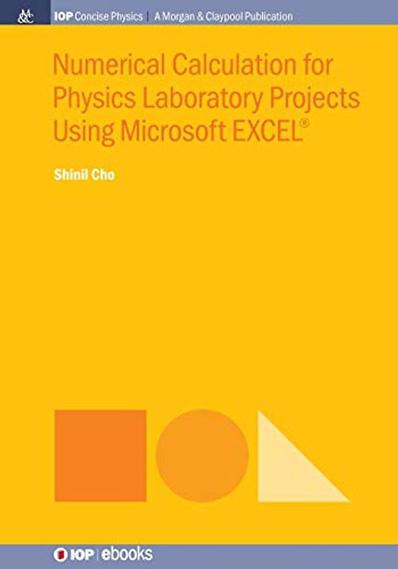 Numerical Calculation for Physics Laboratory Projects Using Microsoft EXCEL® (Iop Concise Physics)