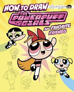 How to Draw the Powerpuff Girls and Favorite Friends