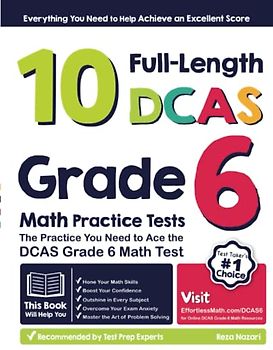 10 Full-Length DCAS Grade 6 Math Practice Tests: The Practice You Need to Ace the DCAS Grade 6 Math Test