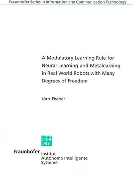 A Modulatory Learning Rule for Neural Learning and Metalearning in Real World Robots with Many Degrees of Freedom