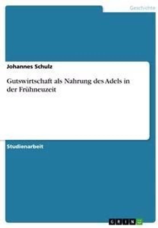 Gutswirtschaft als Nahrung des Adels in der Frühneuzeit