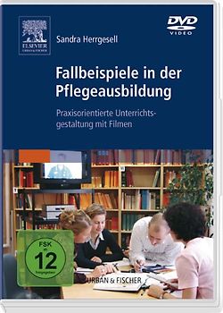 Fallbeispiele in der Pflegeausbildung: Praxisorientierte Unterrichtsgestaltungmit Filmen. Mit  DVD-ROM - Sandra Herrgesell
