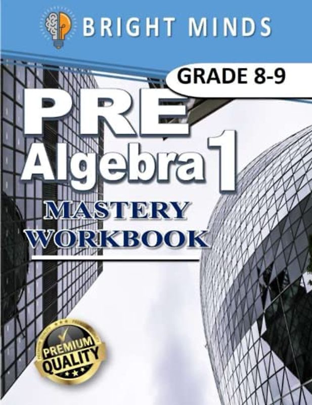 Pre-Algebra 1 Mastery Workbook: 500+ Practice Problems for 8th and 9th Graders| Classroom or Homeschool Curriculum
