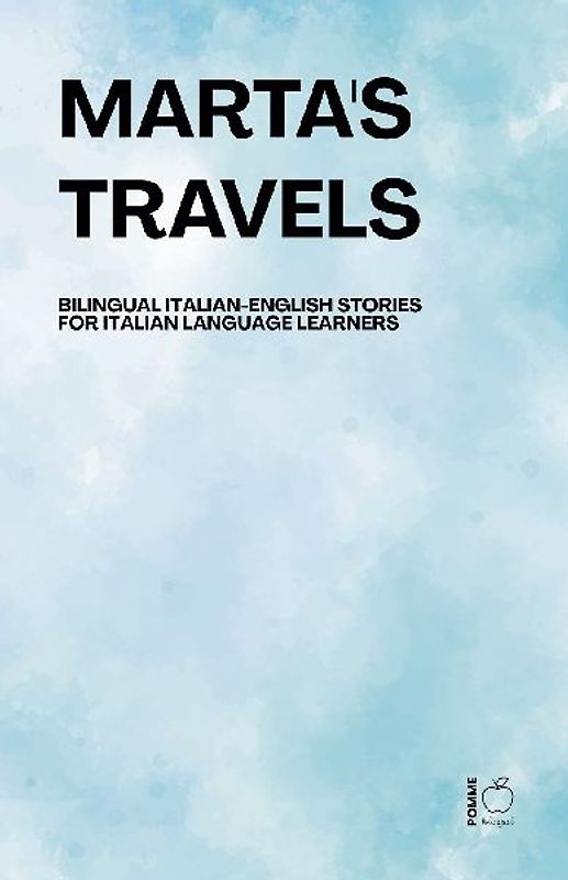 Marta's Travels Bilingual Italian-English Stories for Italian Language Learners