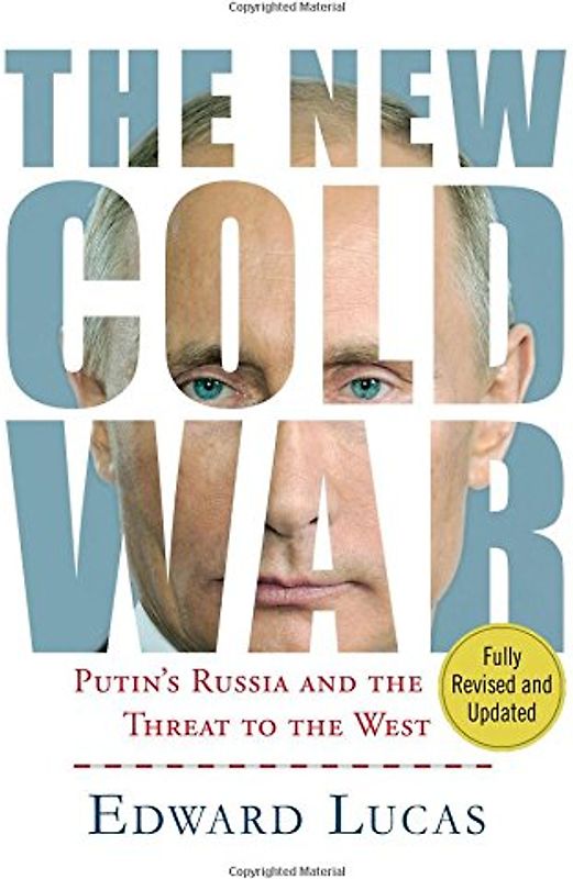 The New Cold War: Putin's Threat to Russia and the West - Lucas, Edward