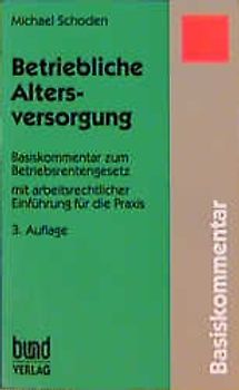 Betriebliche Altersversorgung. Basiskommentar zum Betriebsrentengesetz mit arbeitsrechtlicher Einführung für die Praxis