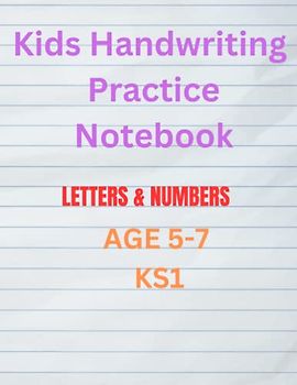 Kids Handwriting Practice Book Notebook For KS1 Ages 5-7 : Handwriting Made Easy , Practice More , Be Confident | Lower & Upper Case Letters , Common ... , Counting Practice | A4 Design , Large Print