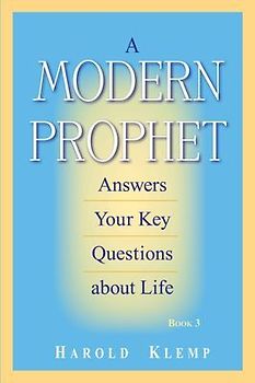 A Modern Prophet Answers Your Key Questions about Life, Book 3