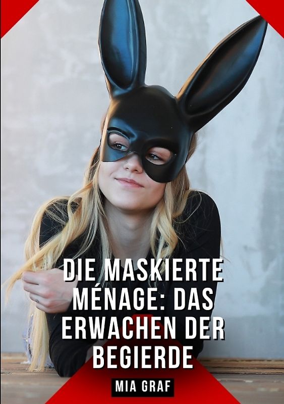 Die Maskierte Ménage: Das Erwachen der Begierde