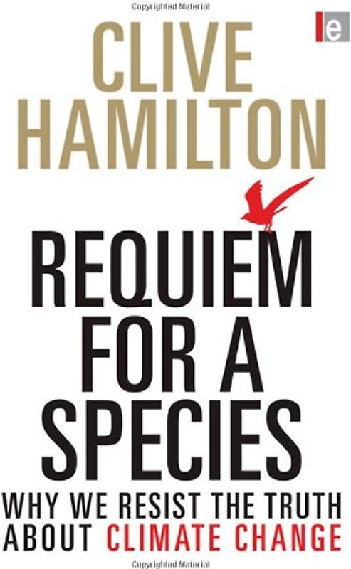 Requiem for a Species: Why we resist the truth about climate change