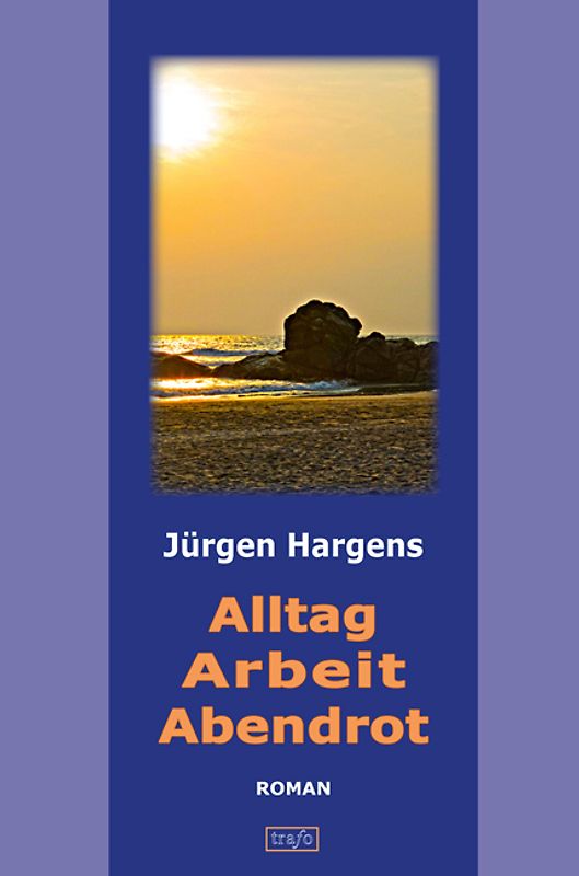 Alltag, Arbeit, Abendrot