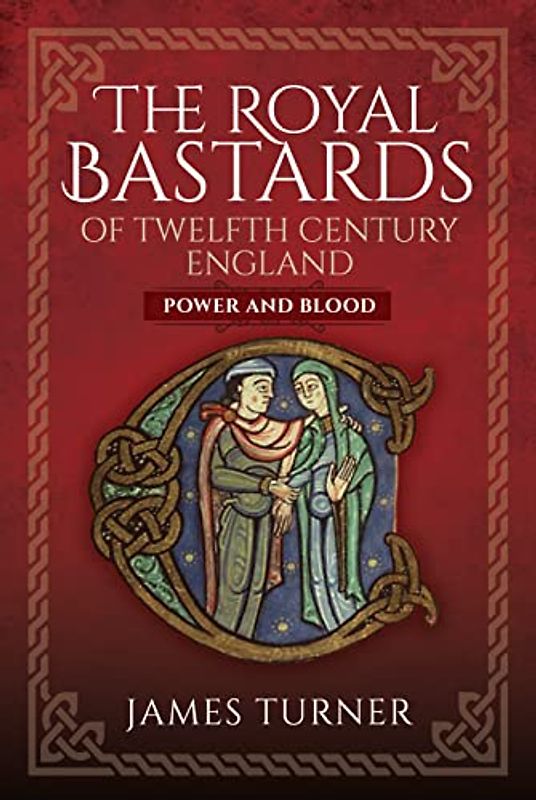 The Royal Bastards of Twelfth Century England