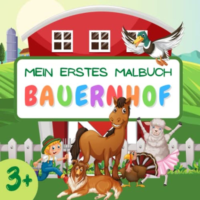 Mein erstes Malbuch BAUERNHOF: Großes Ausmalbuch für Kinder von 3 - 5 Jahren mit über 60 Motiven zum Ausmalen | Bauernhoftiere, Traktoren, Ausrüstung und mehr | Einseitige Malvorlagen