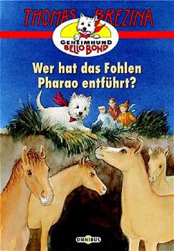 Geheimhund Bello Bond / Wer hat das Fohlen Pharao entführt?