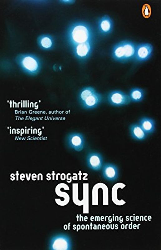 Sync: The Emerging Science of Spontaneous Order (Penguin Press Science) - Steven Strogatz