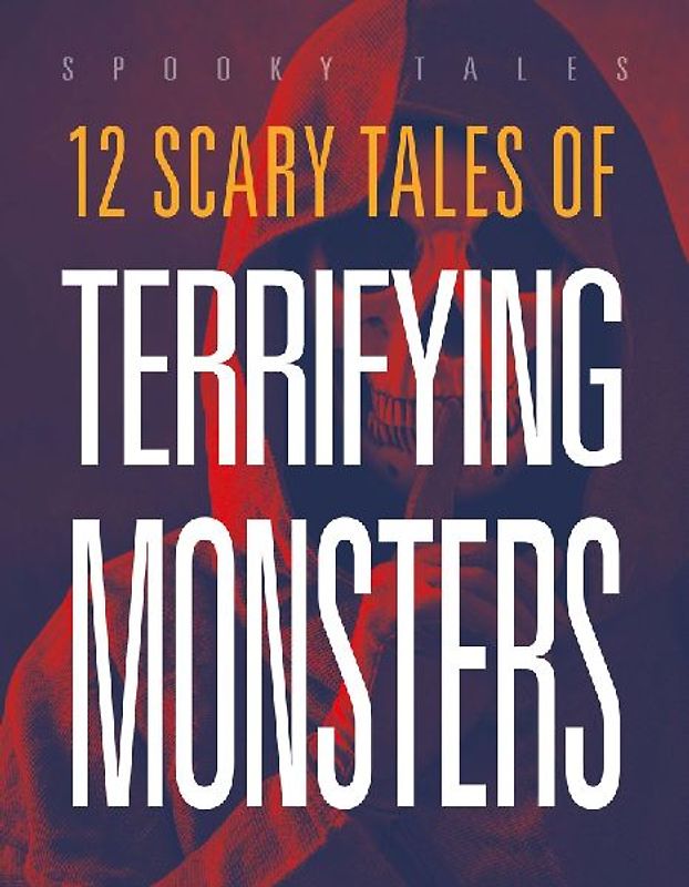 12 Scary Tales of Terrifying Monsters