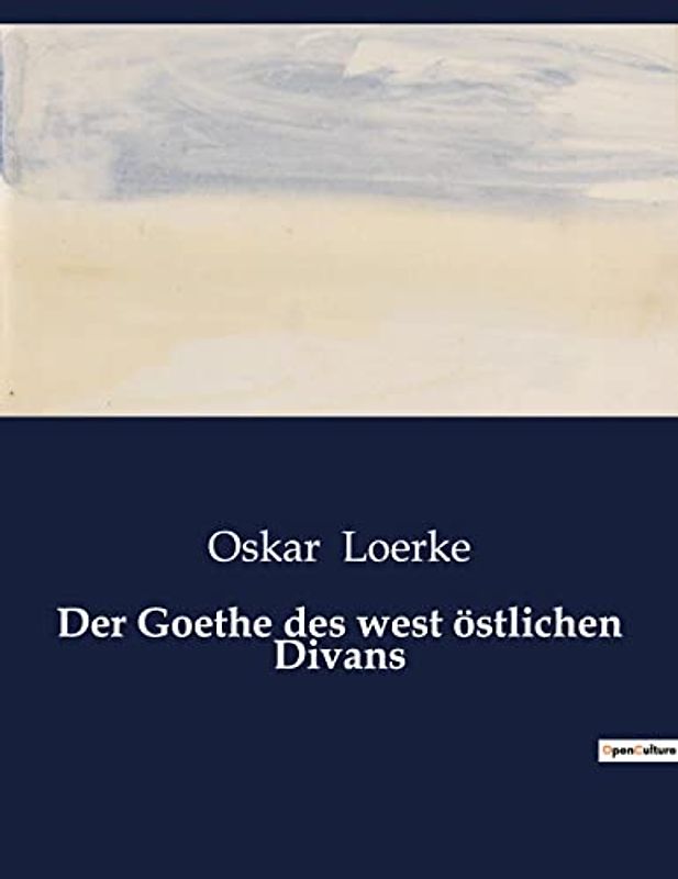 Der Goethe des west östlichen Divans