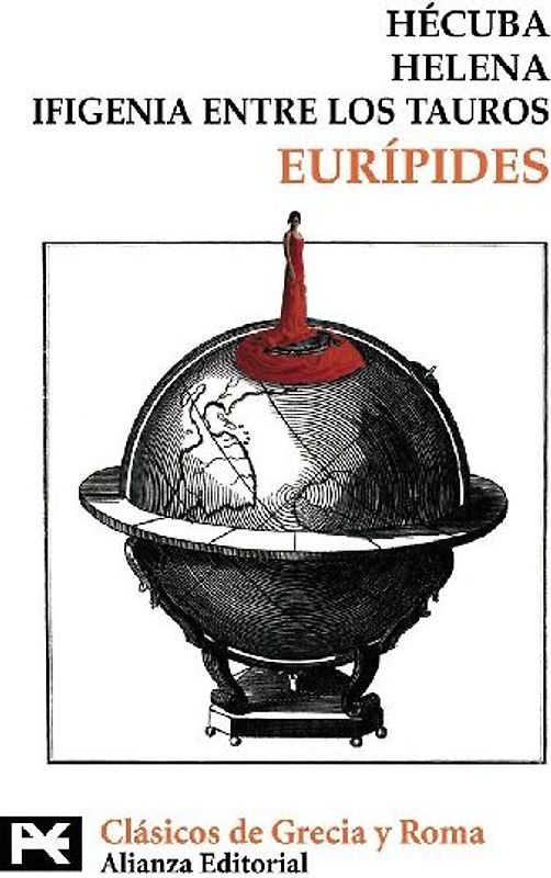 Hécuba ; Helena ; Ifigenia entre los tauros