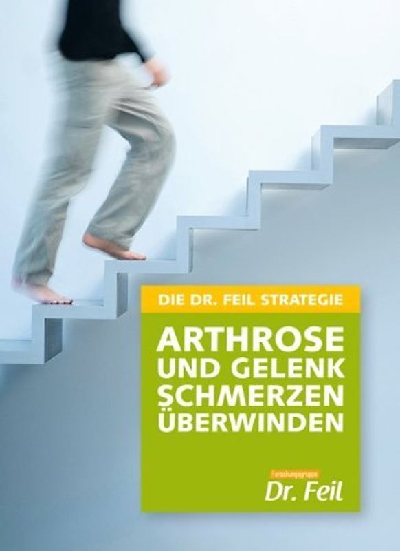 Die Dr. Feil Strategie - Arthrose und Gelenkschmerzen überwinden