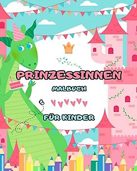 Prinzessinnen-Malbuch: Für Kinder im Alter von 4-8 Jahren (tolle Designs): Ein tolles Malbuch voller stundenlanger Malspaß!