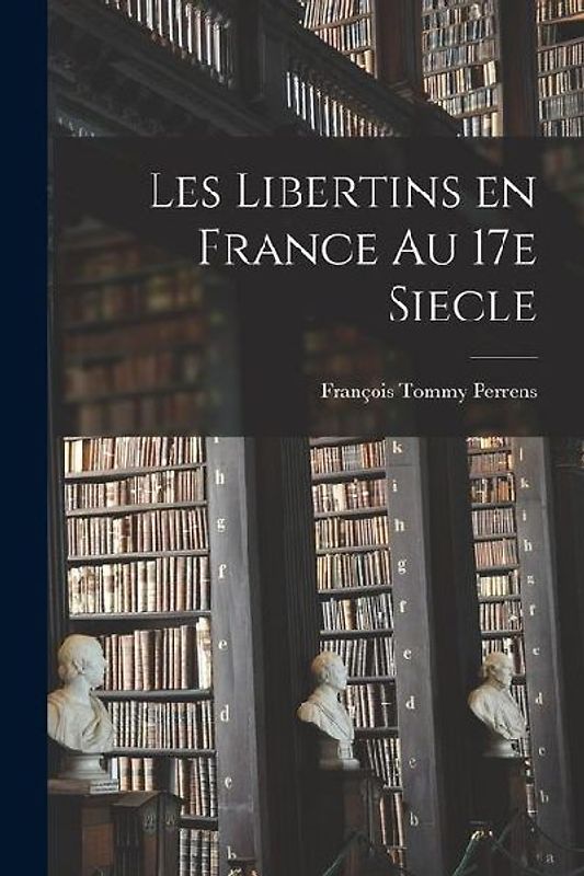 Les libertins en France au 17e siecle