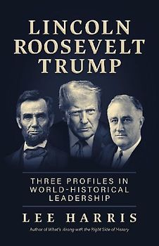 Lincoln, Roosevelt, Trump