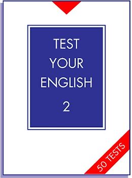 Test Your English. Fifty tests on word formation, collocation, idioms,... / Test Your English 2