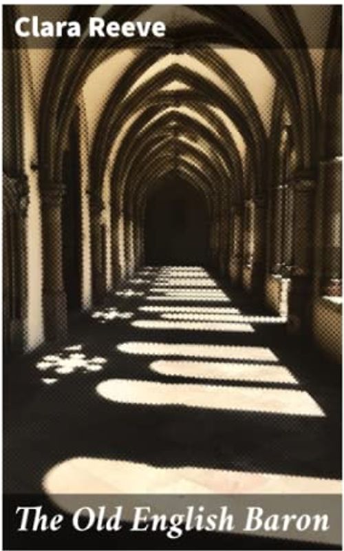 The Old English Baron: A Gothic Story