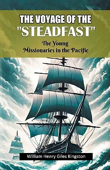 The Voyage Of The "Steadfast" The Young Missionaries In The Pacific