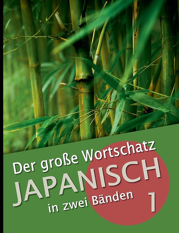 Der große Wortschatz Japanisch in zwei Bänden Band 1