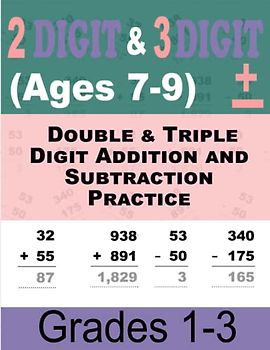 Math Workbook for Kids Ages 7-9: Double & Triple Digit Addition and Subtraction Practice with Answer Key and Solutions