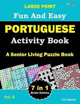 Large Print Fun and Easy Portuguese Activity Book: Vol.3: wordsearch, sudoku, Number search, Maze, Coloring pages, Number-fill-in and Word fill-in ... for Adults, Seniors and Youths alike