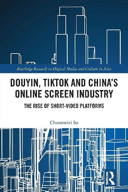Douyin, TikTok and China's Online Screen Industry