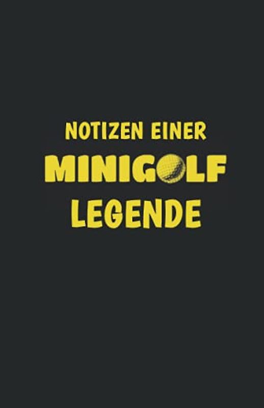 Notizen einer Minigolf Legende - Minigolf Punktekarten Buch: Ergebnisbuch für 100 Minigolfrunden - für 1 - 4 Spieler - Bahnengolf Punktebuch