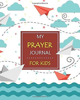 My Prayer Journal For Kids: Devotional Journal For Kid, Bible Study Journal For Kids, For Journaling Scripture, Bible Verse Journaling, Reflection, ... Bible Study, Mindfulness, 4 months, 120 days