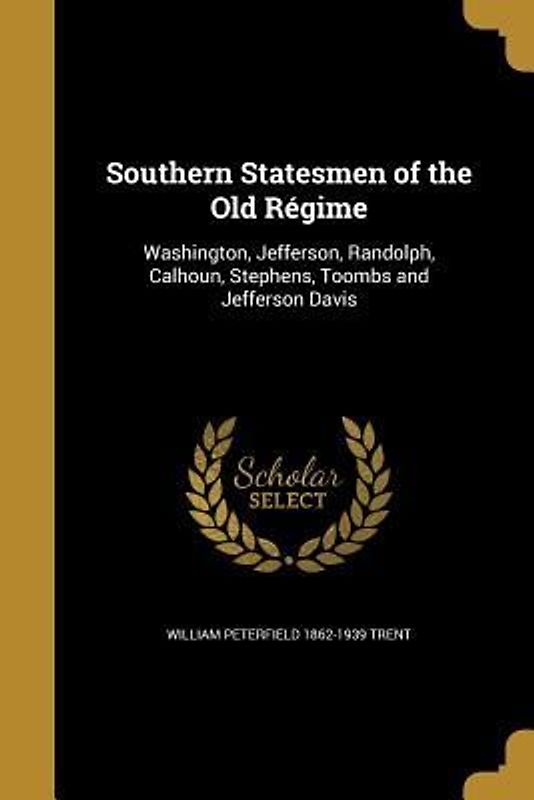 Southern Statesmen of the Old Régime