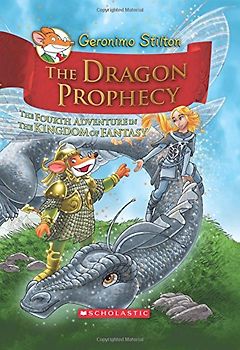 The Dragon Prophecy: The Fourth Adventure in the Kingdom of Fantasy - Geronimo Stilton