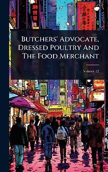 Butchers' Advocate, Dressed Poultry And The Food Merchant