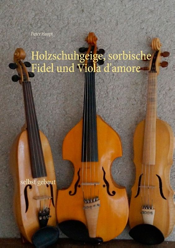 Holzschuhgeige, sorbische Fidel und Viola d'amore
