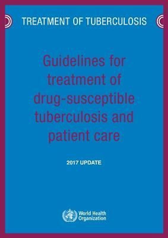 Guidelines for Treatment of Drug-Susceptible Tuberculosis and Patient Care