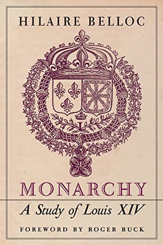 Monarchy: A Study of Louis XIV