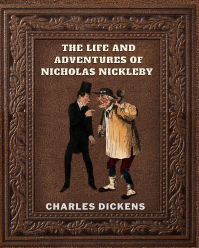 The Life and Adventures of Nicholas Nickleby (Annotated)