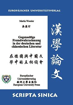 Gegenseitige Fremdwahrnehmung in der deutschen und chinesischen Literatur