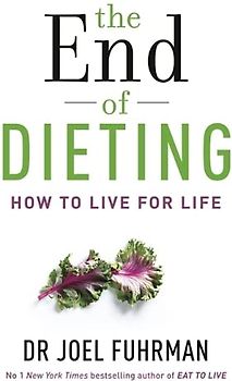 The End of Dieting: How to Live for Life