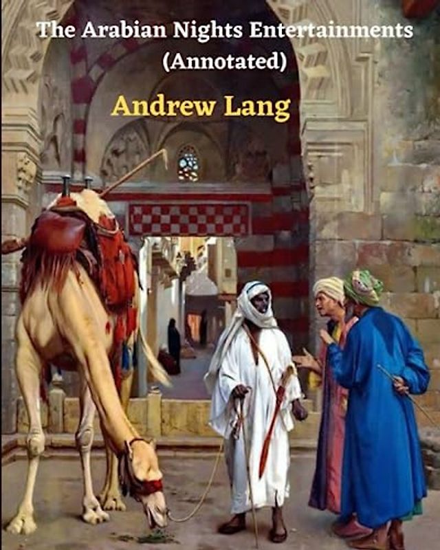 The Arabian Nights Entertainments (Annotated)