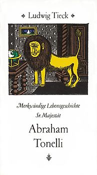 Merkwürdige Lebensgeschichte seiner Majestät Abraham Tonelli. Erzählung